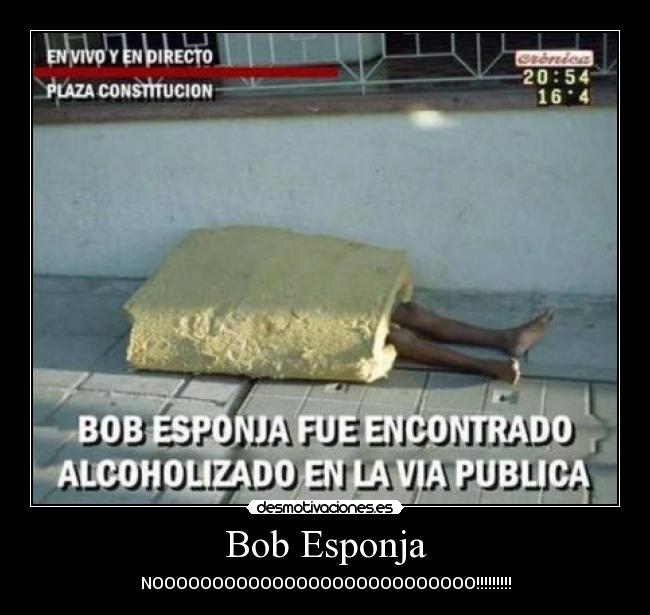 Bob Esponja - NOOOOOOOOOOOOOOOOOOOOOOOOOOO!!!!!!!!!