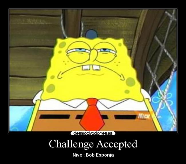 Challenge Accepted - Nivel: Bob Esponja