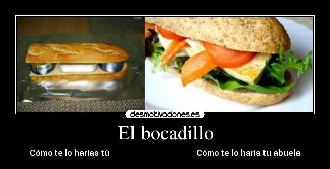 El bocadillo - Cómo te lo harías tú                                           Cómo te lo haría tu abuela