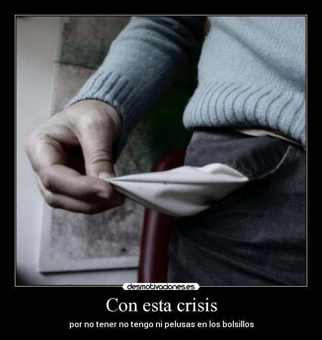 Con esta crisis -