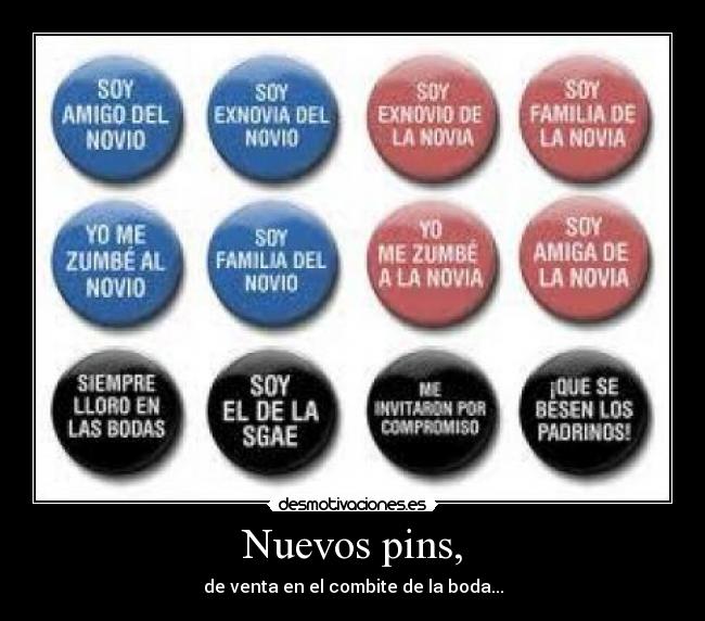 Nuevos pins, - de venta en el combite de la boda...