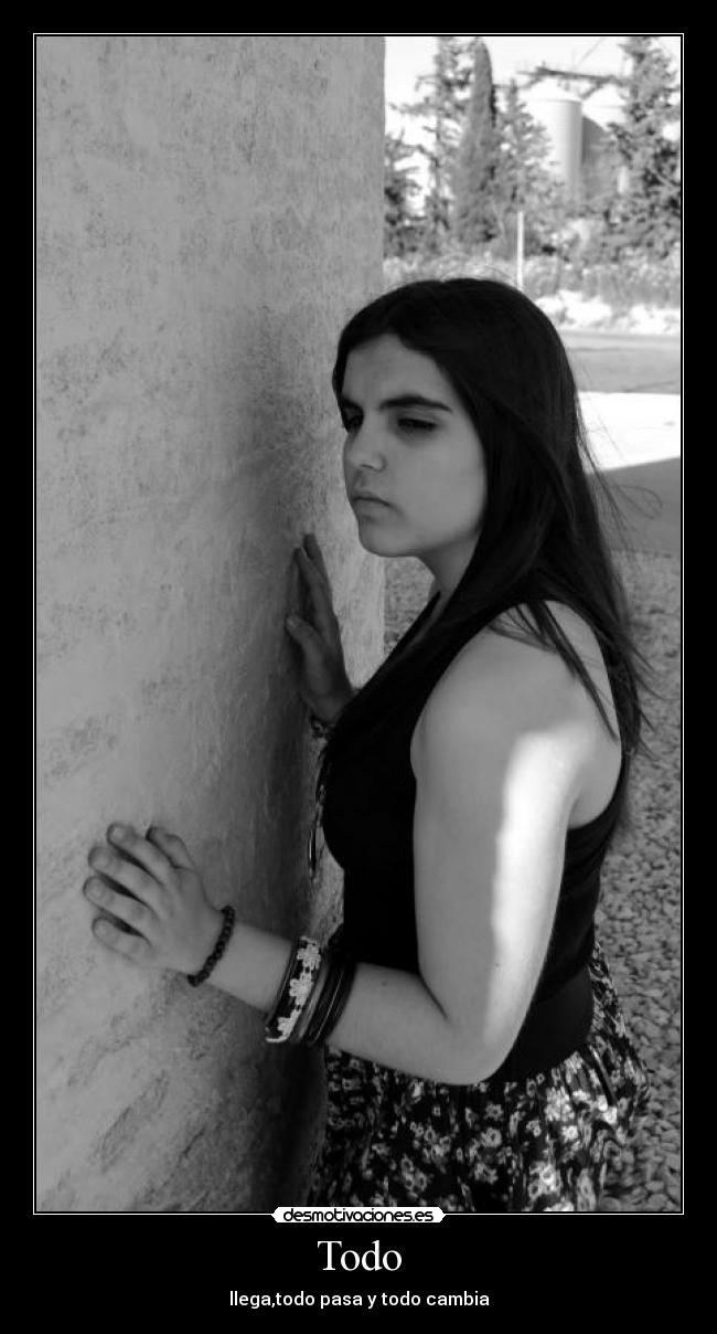 Todo - llega,todo pasa y todo cambia
