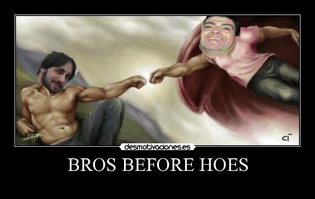 BROS BEFORE HOES - 