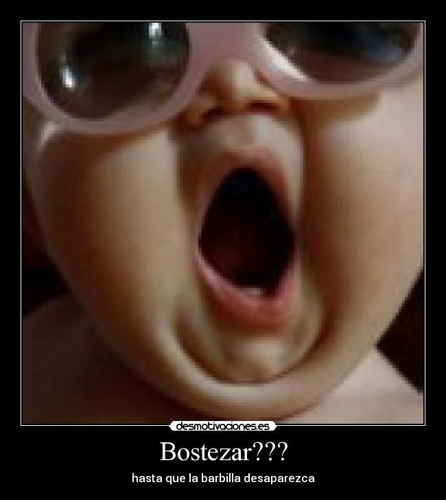 Bostezar??? - hasta que la barbilla desaparezca