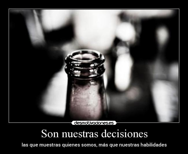 Son nuestras decisiones -
