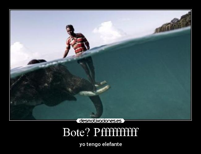 Bote? Pffffffffff -