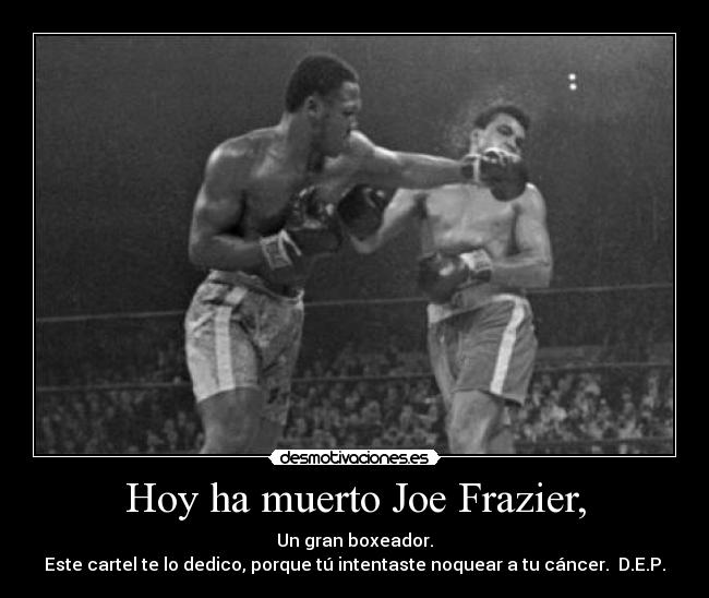 Hoy ha muerto Joe Frazier, -