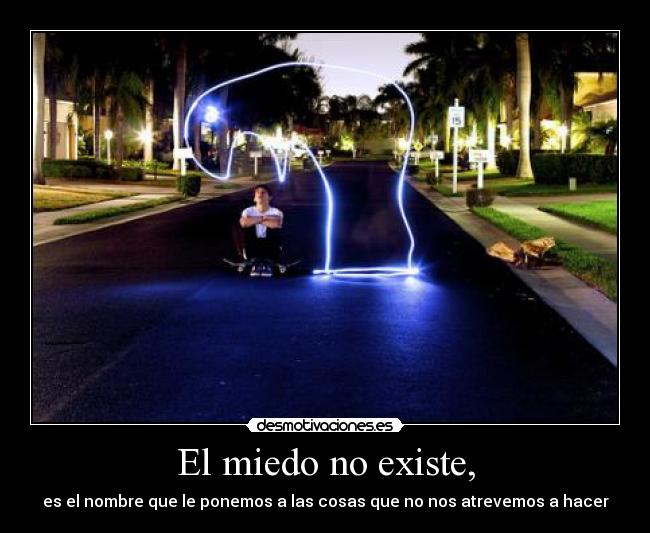 El miedo no existe, - 