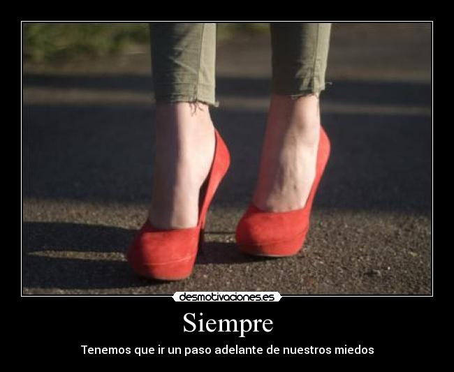 Siempre - Tenemos que ir un paso adelante de nuestros miedos