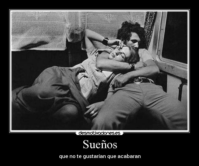 Sueños - que no te gustarían que acabaran
