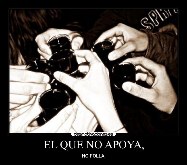 EL QUE NO APOYA, -