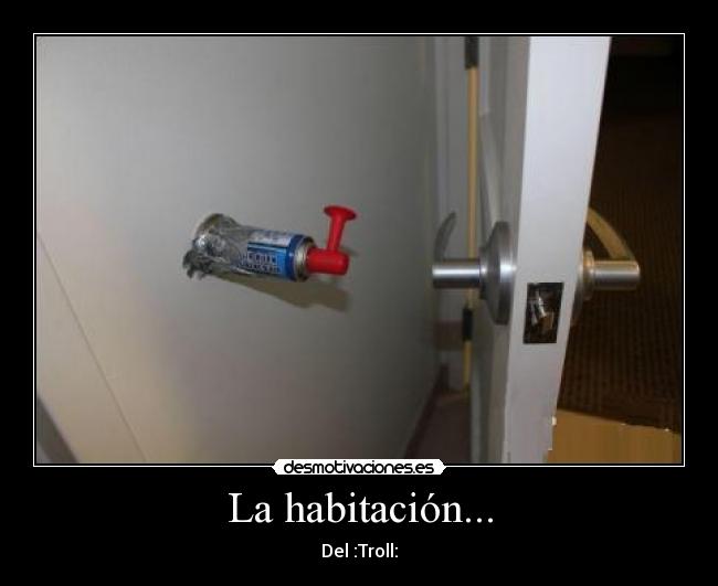 La habitación... - Del :Troll: