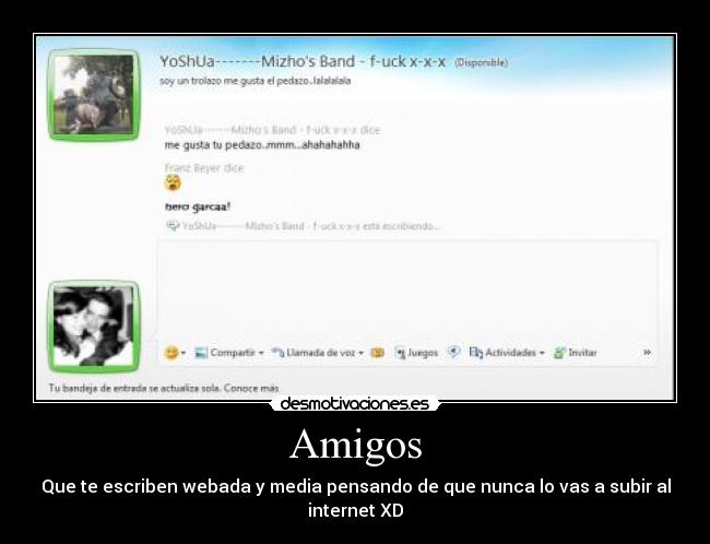 Amigos - Que te escriben webada y media pensando de que nunca lo vas a subir al internet XD