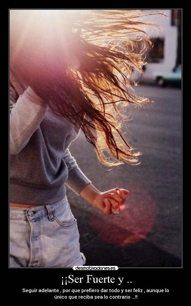 ¡¡Ser Fuerte y .. -
