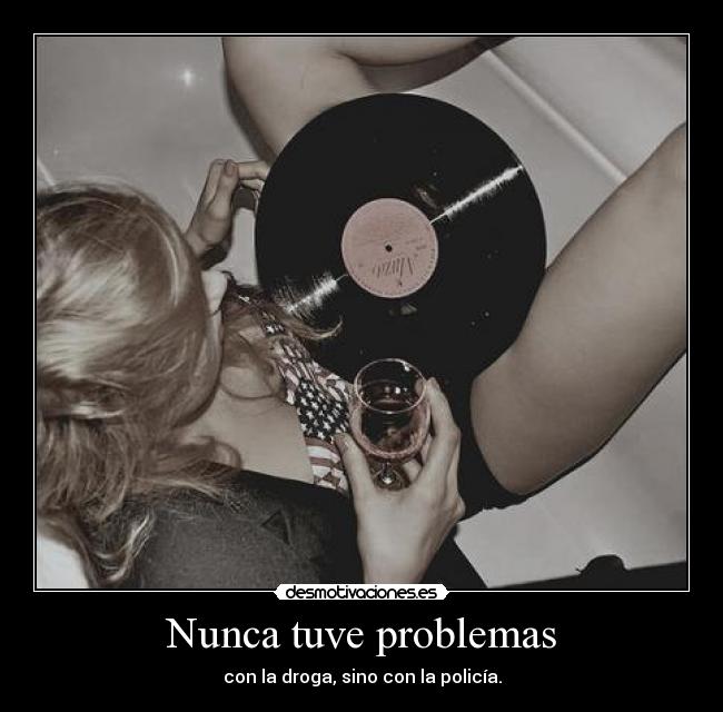 Nunca tuve problemas -
