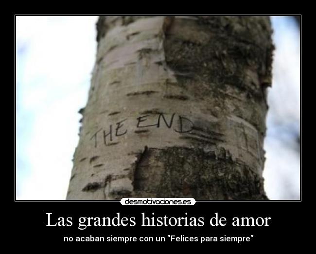 Las grandes historias de amor - no acaban siempre con un Felices para siempre