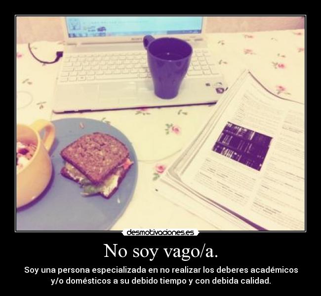 No soy vago/a. -