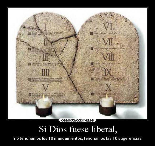 Si Dios fuese liberal, -