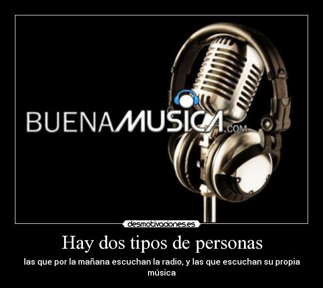 Hay dos tipos de personas - las que por la mañana escuchan la radio, y las que escuchan su propia música