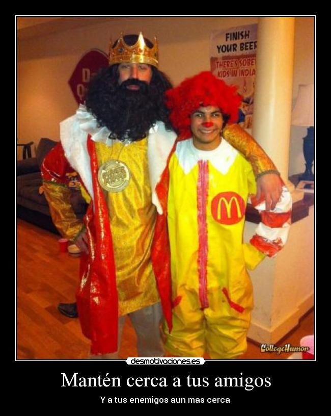 Mantén cerca a tus amigos - Y a tus enemigos aun mas cerca