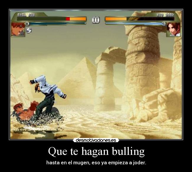 Que te hagan bulling -