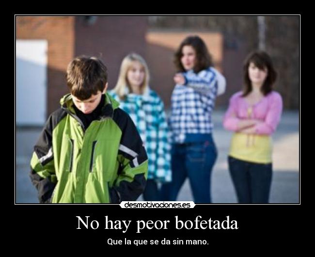 No hay peor bofetada -