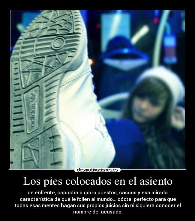 Los pies colocados en el asiento - 