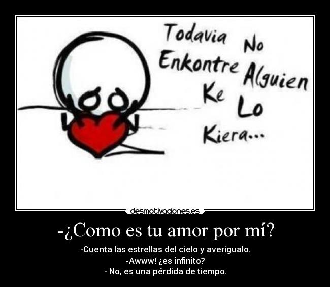 -¿Como es tu amor por mí? - 