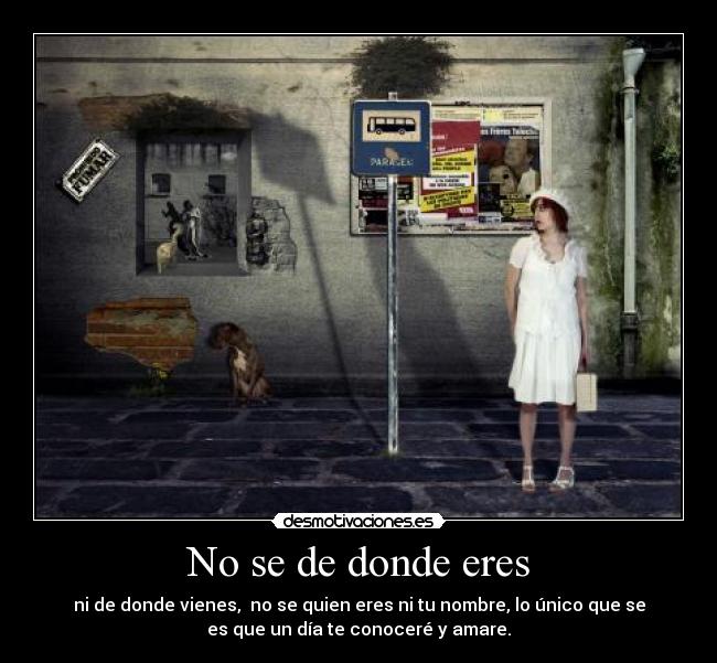 No se de donde eres -