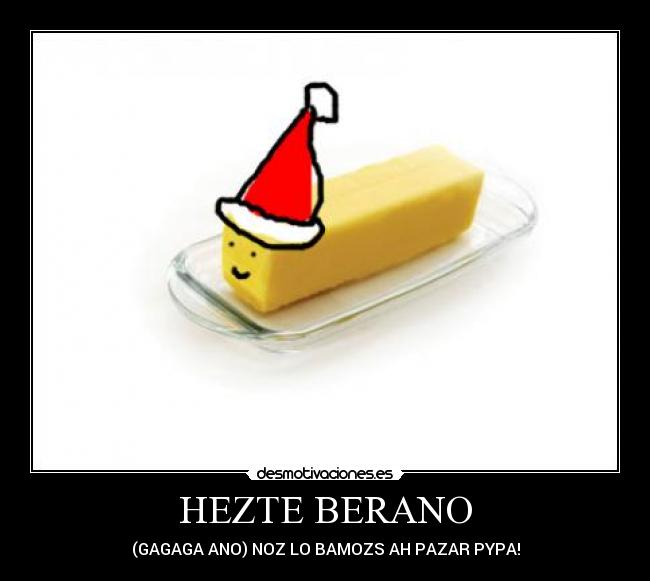 HEZTE BERANO - (GAGAGA ANO) NOZ LO BAMOZS AH PAZAR PYPA!