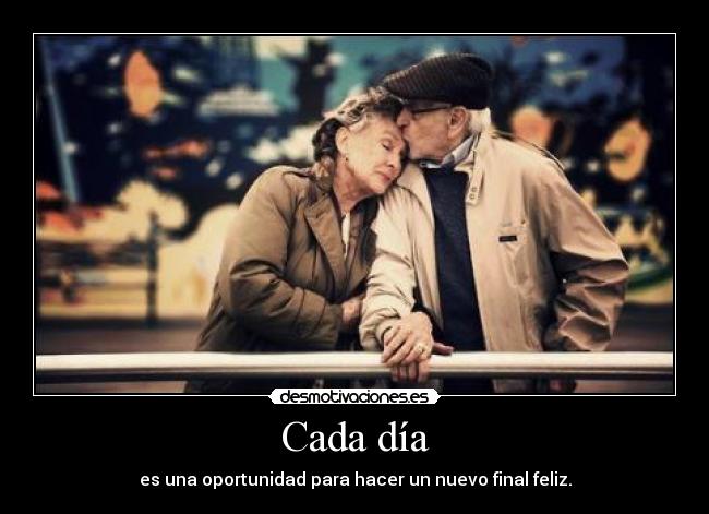 Cada día - es una oportunidad para hacer un nuevo final feliz.
