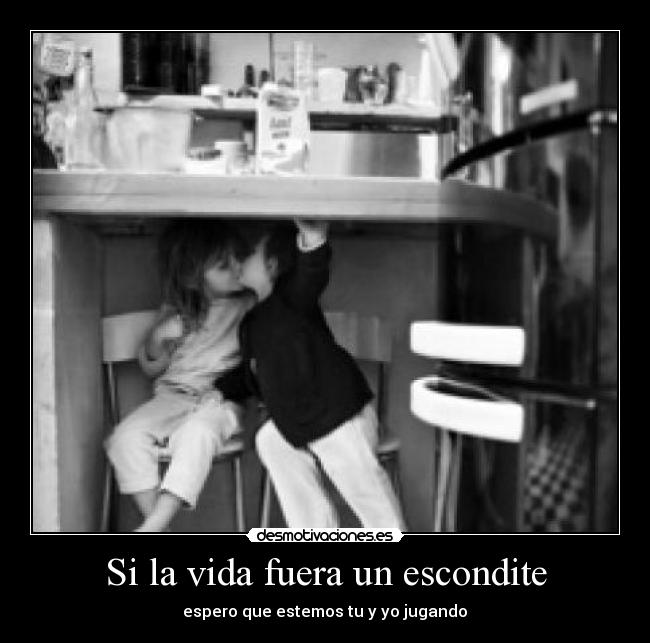 Si la vida fuera un escondite -