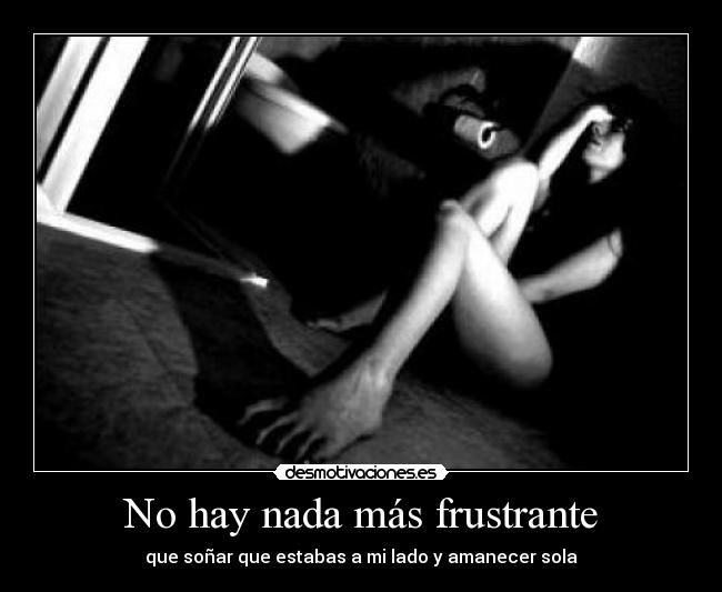 No hay nada más frustrante -