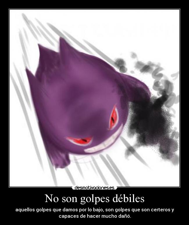 No son golpes débiles -