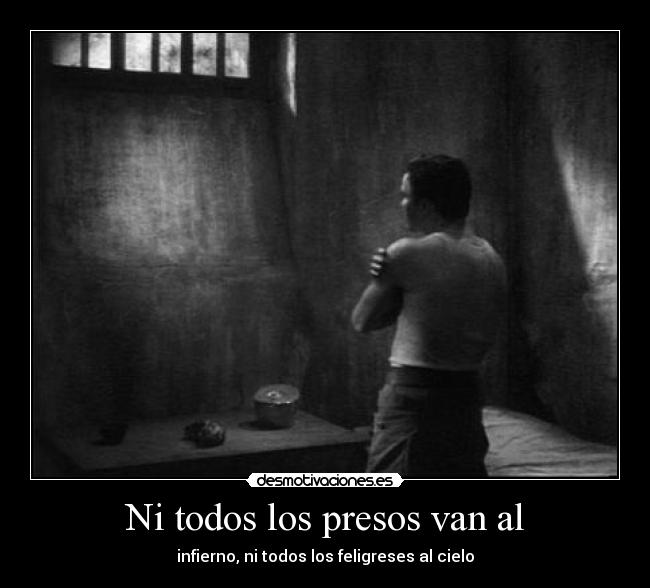 Ni todos los presos van al - 