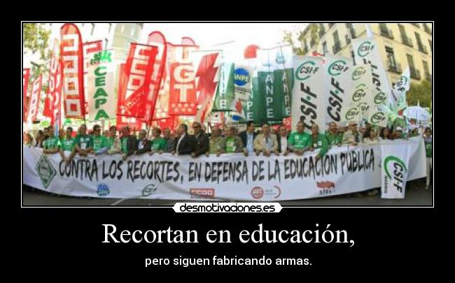 Recortan en educación, - pero siguen fabricando armas.