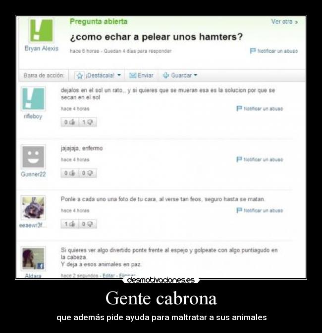 Gente cabrona - que además pide ayuda para maltratar a sus animales