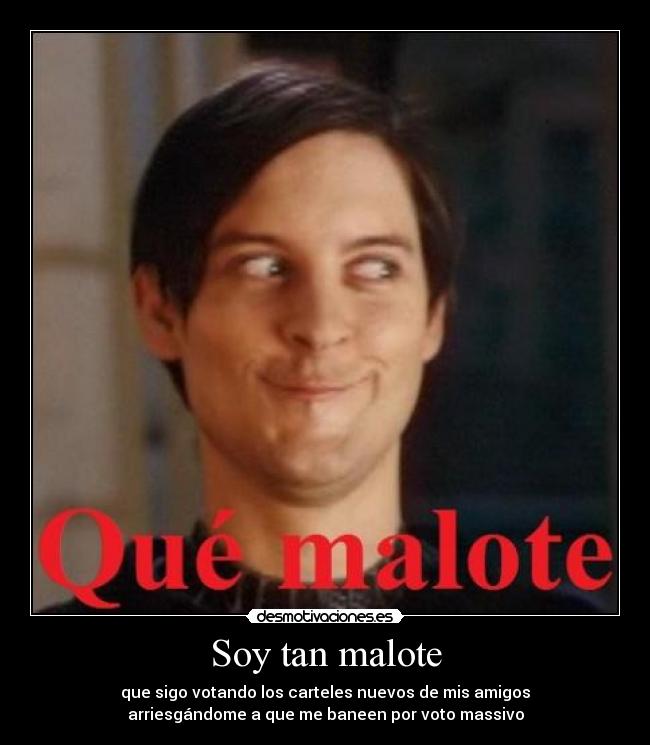 Soy tan malote - 