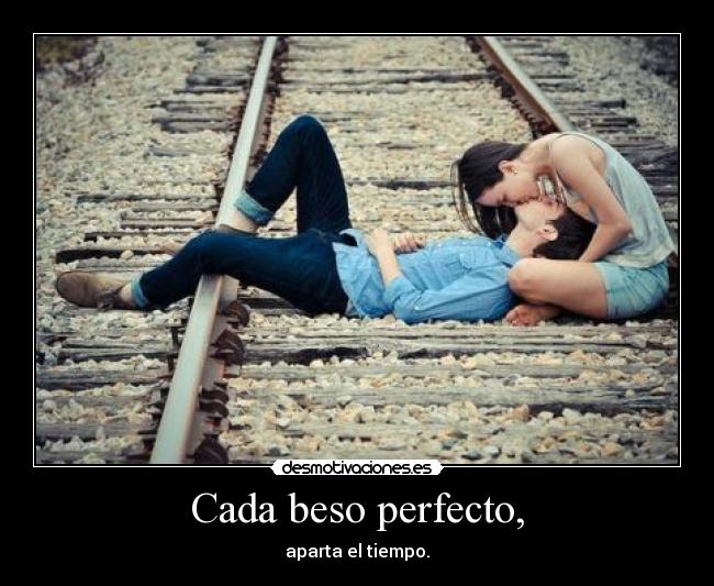 Cada beso perfecto, -