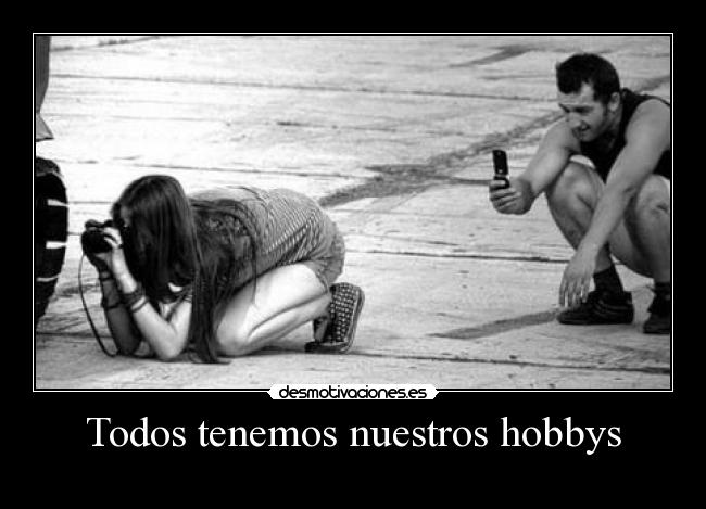 Todos tenemos nuestros hobbys - 