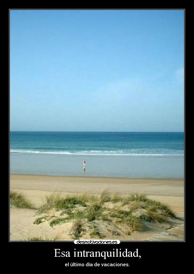 Esa intranquilidad, - 