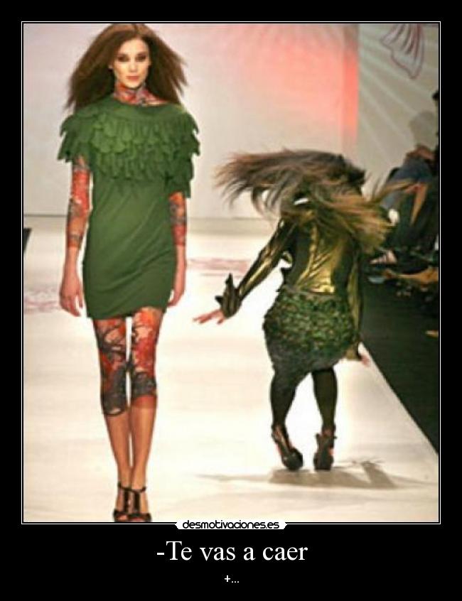 -Te vas a caer - +...