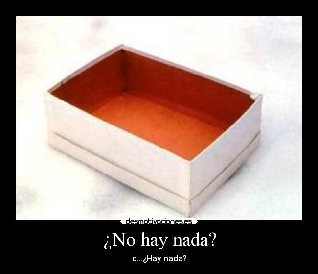 ¿No hay nada? - o...¿Hay nada?