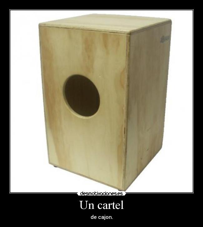 Un cartel - de cajon.