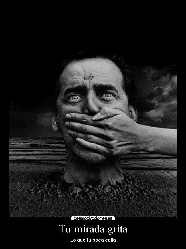 Tu mirada grita - Lo que tu boca calla