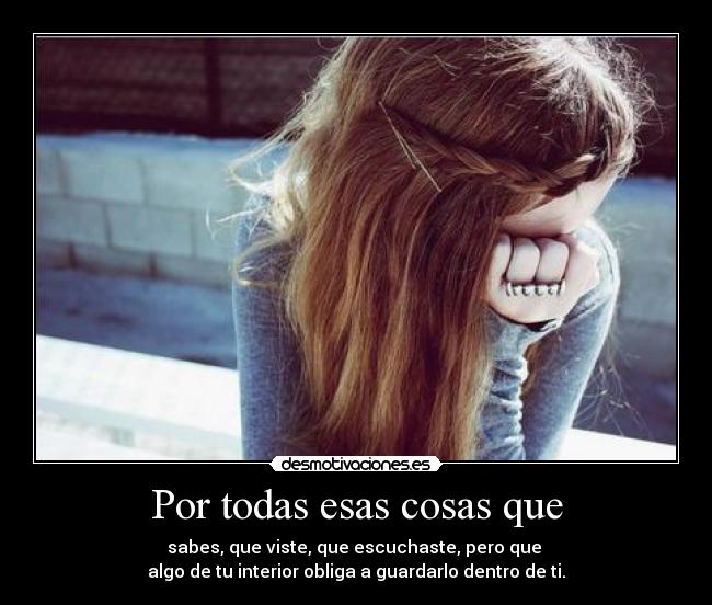 Por todas esas cosas que -