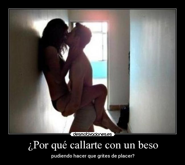 ¿Por qué callarte con un beso -