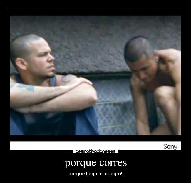 porque corres - porque llego mi suegra!!