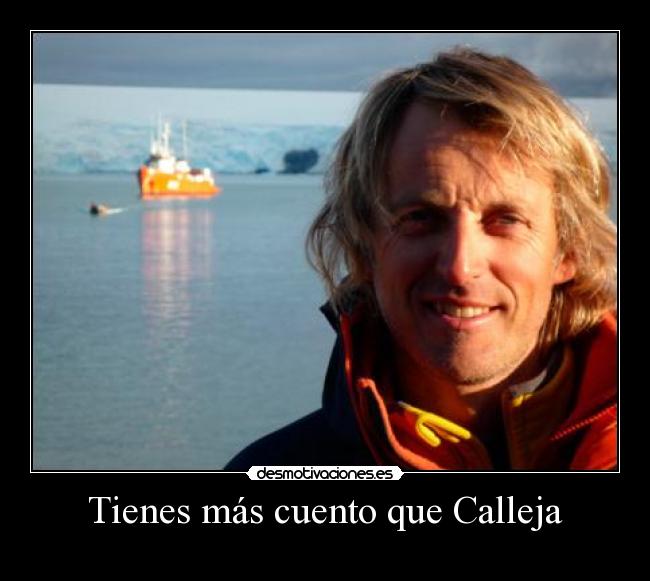 Tienes más cuento que Calleja -