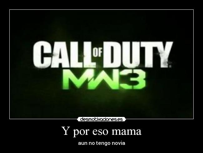 Y por eso mama - aun no tengo novia